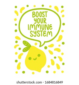 Cute lemon and inscription: Boost your immune system! It can be used for card, brochures, poster etc. 