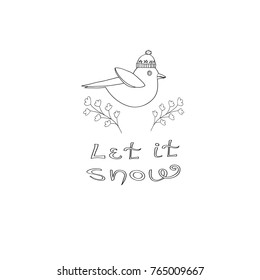 Cute Let it Snow Text with Birdie.  Black and White Vector Illustration.