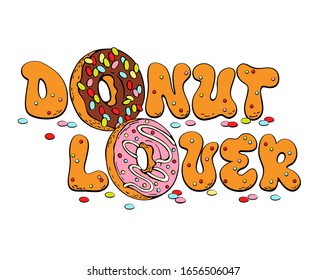Cute lettering with donuts in doodle style. Vector illustration with phrase "Donut lover". Isolated on white background. 