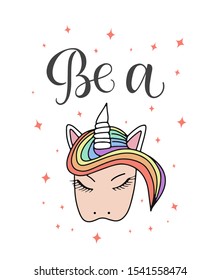 Cute lettering illustration "Be a unicorn". Amazing handmade typography idea for wizard party in Halloween and birthday party. Cute design print for banner, fabric, covers, postcard, greeting, poster.