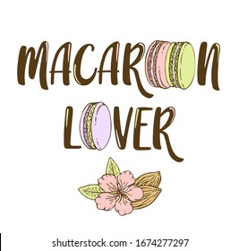 Cute lettering phrase "Macaroon lover" with macaroons in hand drawn style witn almond flower and nuts. Vector illustration isolated on white background. 