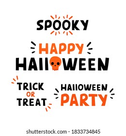 Cute Lettering phrases set Trick or treat, Halloween party, Spooky, Happy Halloween. Design Elements for cards, posters, banner.