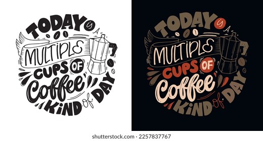 Cute lettering postcard about coffee. Motivation lettering art print, t-shirt design, mug print.