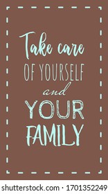 cute lettering "take care of yourself and your family"