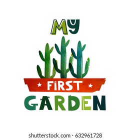 Cute lettering text my first garden. Children s book illustration. Cactus in a pot. Watercolor background. Vector illustration