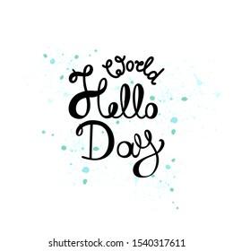 Cute lettering World Hello Day with watercolor blur on white background