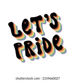 Cute LGBTQ hand rainbow lettering Let's Pride. Pride month celebration 70s style vector illustration in LGBTQ colors. Card, banner funny design.