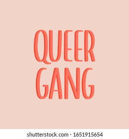 Cute LGBTQ pride print. Queer Gang. Vector hand drawn lettering. Perfect for poster, banner, cards, t-shirt design, Pride Month decorations. 