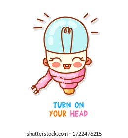 A cute light bulb in a scarf and pink cheeks laughs. Witty inscription turn on your head.