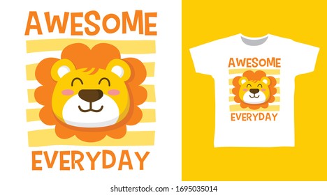 Cute lion awesome everyday design vector illustration ready for print on t-shirt, apparel, poster and other uses