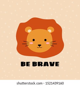 Cute lion face. Be brave. Vector