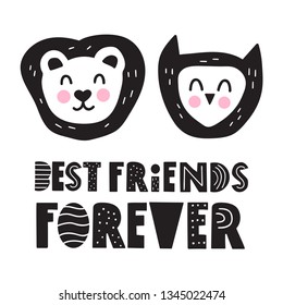 Cute lion with owl - best friends forever. Funny quote. Scandinavian, nordic style. Hand drawn vector lettering illustration. Best for nursery, childish textile, apparel, poster, postcard.