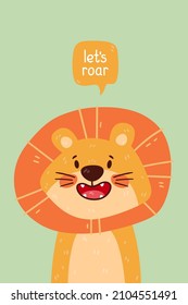 Cute lion portrait and lets roar quote. Vector illustration with simple animal character isolated on background. Design for birthday invitation, baby shower, card, poster, clothing. Art for kids.