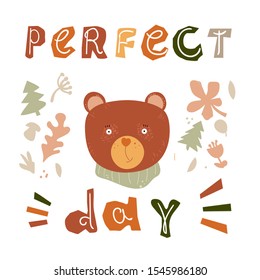 Cute little bear. Merry children's card with a bear and the inscription - a perfect day. Scrapbook element or kids room poster. Vector illustration