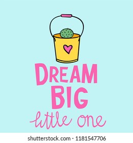 Cute little cactus with text Dream big for print