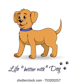 Cute little dog. Happy cartoon puppy, dog friend. Vector illustration isolated on white background. Life is better with a dog.