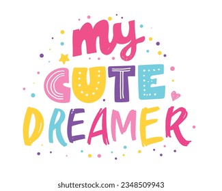 Cute little dreamer - beautiful hand drawn doodle lettering print. T-shirt design, bag print, print clothes.