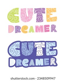 Cute little dreamer - beautiful hand drawn doodle lettering print. T-shirt design, bag print, print clothes.