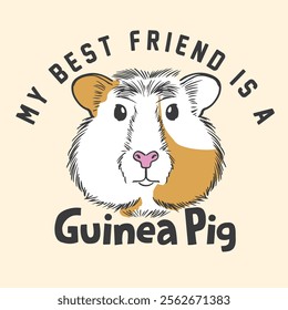 Cute little Guinea pig illustration with slogan print for t-shirt, sweatshirt and other uses like postcard, poster, wall print etc.