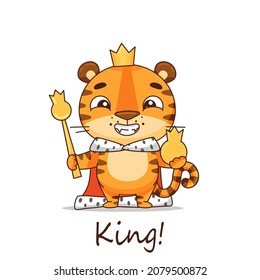 Cute little king tiger in mantle and crown. Postcard in cartoon kawaii style. Vector for design, banners, children's books and patterns