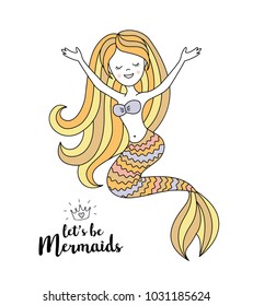 Cute little mermaid. Under the sea vector illustration. Let's  be mermaids