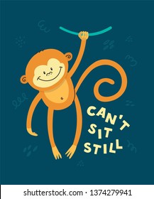 Cute little monkey smiling. Text Can't sit still. Animal kingdom set. Super-kawaii and adorable animals. Cartoon character and lettering. Flat illustration for kid's poster, t-shirt and other art.