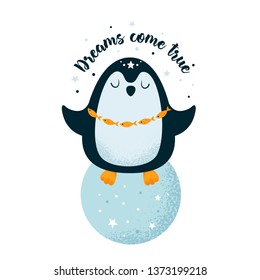 Cute little penguin on a magic ball. Cartoon character. Lettering Dreams come true. Extrasensory clairvoyant. Flat Illustration for kids game, book, t-shirt, card, print, poster, decoration, textile
