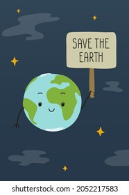 Cute little planet holds a sign with the inscription "Save the earth". Poster about care of environment for children, schools, preschooler.