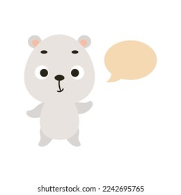 Cute little polar bear with speech bubble on white background. Cartoon animal character for kids t-shirt, nursery decoration, baby shower, greeting card, house interior. Vector stock illustration