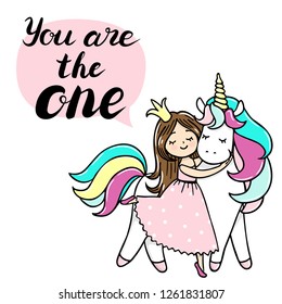 Cute little princess is cuddeling unicorn. You are the one text. Vector isolated illustration