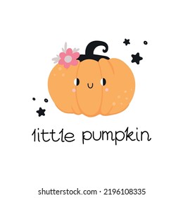 Cute little pumpkin  Halloween kids print  Hand drawn funny vegetable and flowers  t  shirt decor  Autumn holiday card poster  Lettering phrase  Vector cartoon flat isolated illustration