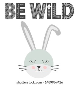 Cute little rabbit smiling face in scandinavian style. Inscription quote Be Wild in ethnic Norman style. Graphic design.