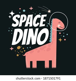 Cute little Space dino with planet, text, stars and comets around. Astronaut dinosaur. Can be used for cards, kids, baby fashion, textile, fabrics, posters, t-shirts. Isolated design elements.