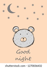 Cute little teddy bear face with Good night lettering. Gray teddy bear with moon and stars. Pefect for new born baby - greeting card or postcard idea.