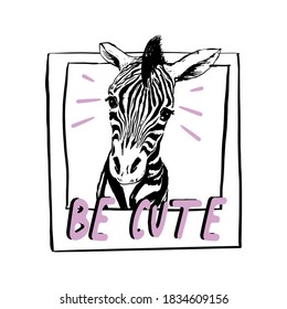 Cute Little Zebra In Polaroid Frame With Pink Slogan Be Cute  Vector Illustration. Print For Kids T-shirt Design.