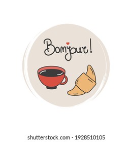 Cute Logo Or Icon Vector With Traditional French Breakfast. Bonjour Means Good Morning. Illustration On Circle With Brush Texture, For Social Media Story And Highlights