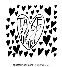 Cute love hand drawn greeting cards with lettering calligraphy text and doodle hearts. Take my heart. Vector illustration for poster, banner, Valentine's card, wedding design templates or t-shirt