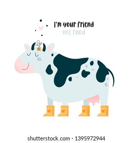 Cute lovely animal cow bull with lettering Im your friend, not food. Save and love animals. Farm animal. Go vegan and vegetarian concept illustration for book, t-shirt, card, print, poster, decoration