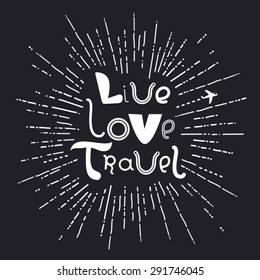 Cute and lovely cartoon poster with hand-drawn cheerful text, flying airplane and sunshine. Vector illustration in grey and white. Tourism background. Live. Love. Travel