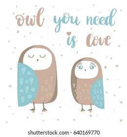 Cute loving owls couple. Owl you need is love lettering poster. Tshirt, bag, school book or notepad design