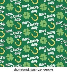 cute lucky Saint St Patrick day seamless pattern in green shamrocks clovers four leaf clovers. Have a lucky day, horseshoes, typography