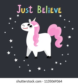 Cute magic unicorn character isolated on black. Vector illustration with magic horse with horn and text Just believe used for kids magazine, children book, stickers.
