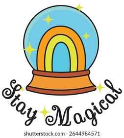 Cute magical rainbow sticker inside a crystal ball with text 'Stay Magical'. Fun and colorful design, perfect for kids, stationery, or printable decoration.