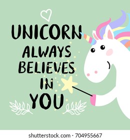 Cute magical white unicorn with magic wand and inscription - unicorn always believes in you