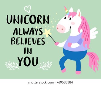 Cute magical white unicorn with magic wand and inscription - unicorn always believes in you