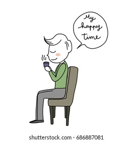 Cute man holding a coffee cup in hands and smelling aroma of coffee with wording " My happy time". Vector illustration with hand-drawn style.