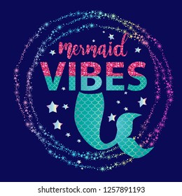 cute mermaid print. t shirt design with original  holographic calligraphic text .Kids magic slogan, for clothes, banner, girls, women, child. hand written text Mermaid vibes