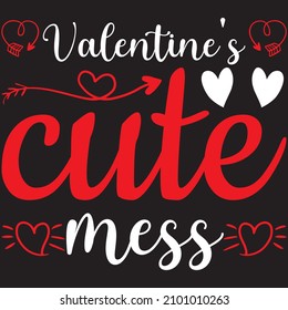 valentine’s cute mess t shirt design, vector file.