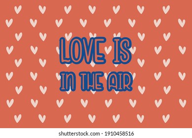 Cute message for Valentine's Day.Colorful vector pattern background design with hand drawn hearts.