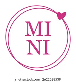 Cute "MINI" circle frame design with heart accent, perfect for kid t-shirts, vinyl cutouts, and printables.